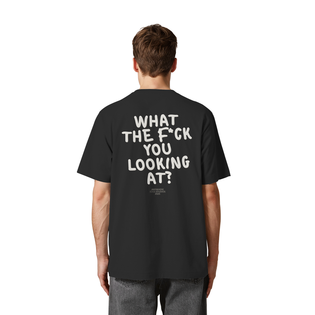 WHAT THE F*CK YOU LOOKING AT? TEE